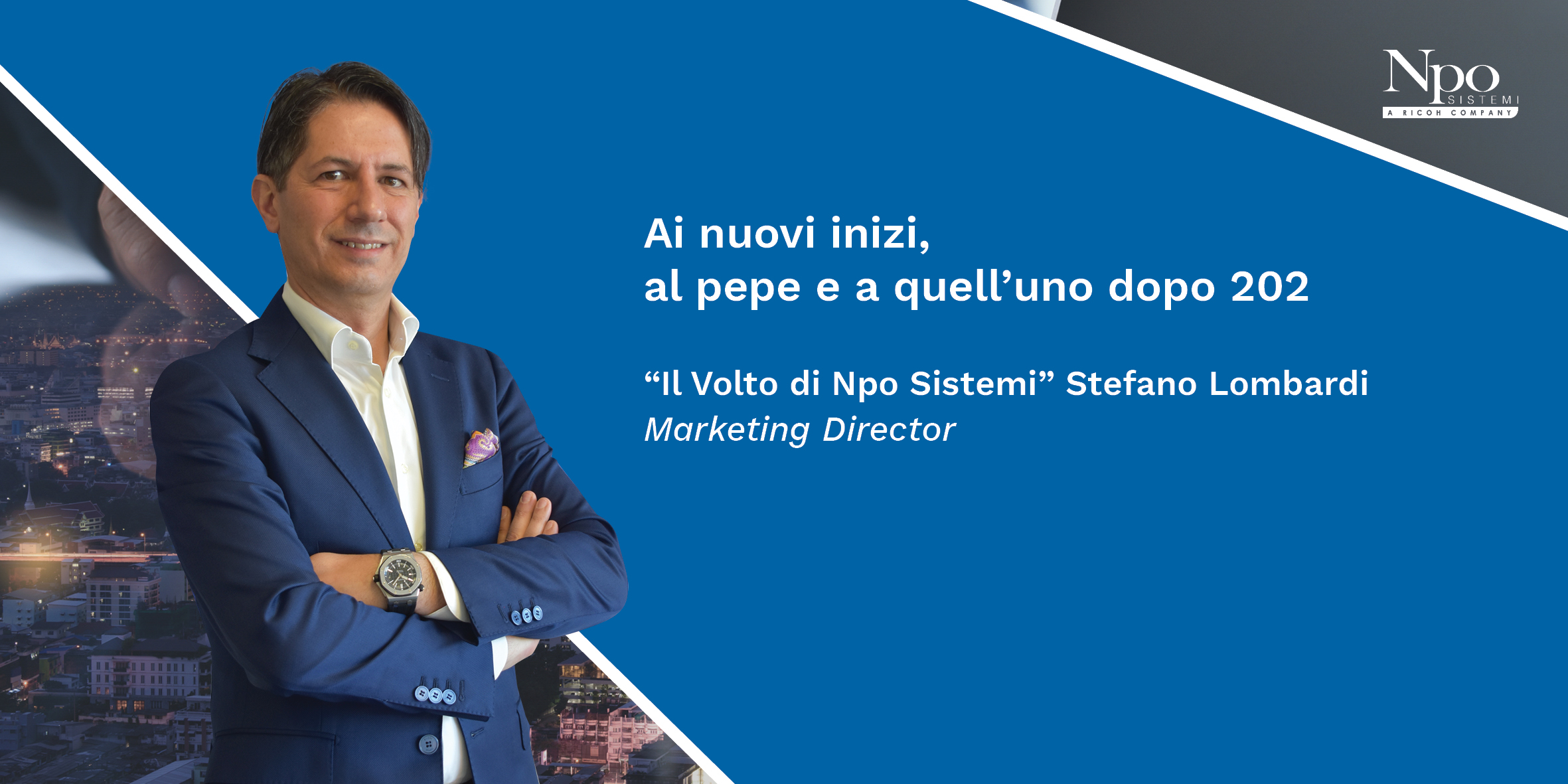 IL VOLTO DI NPO SISTEMI_Stefano Lombardi: Ai nuovi inizi, al pepe e a quell’uno dopo 202.