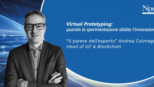Virtual Prototyping: quando la sperimentazione abilita l’Innovazione