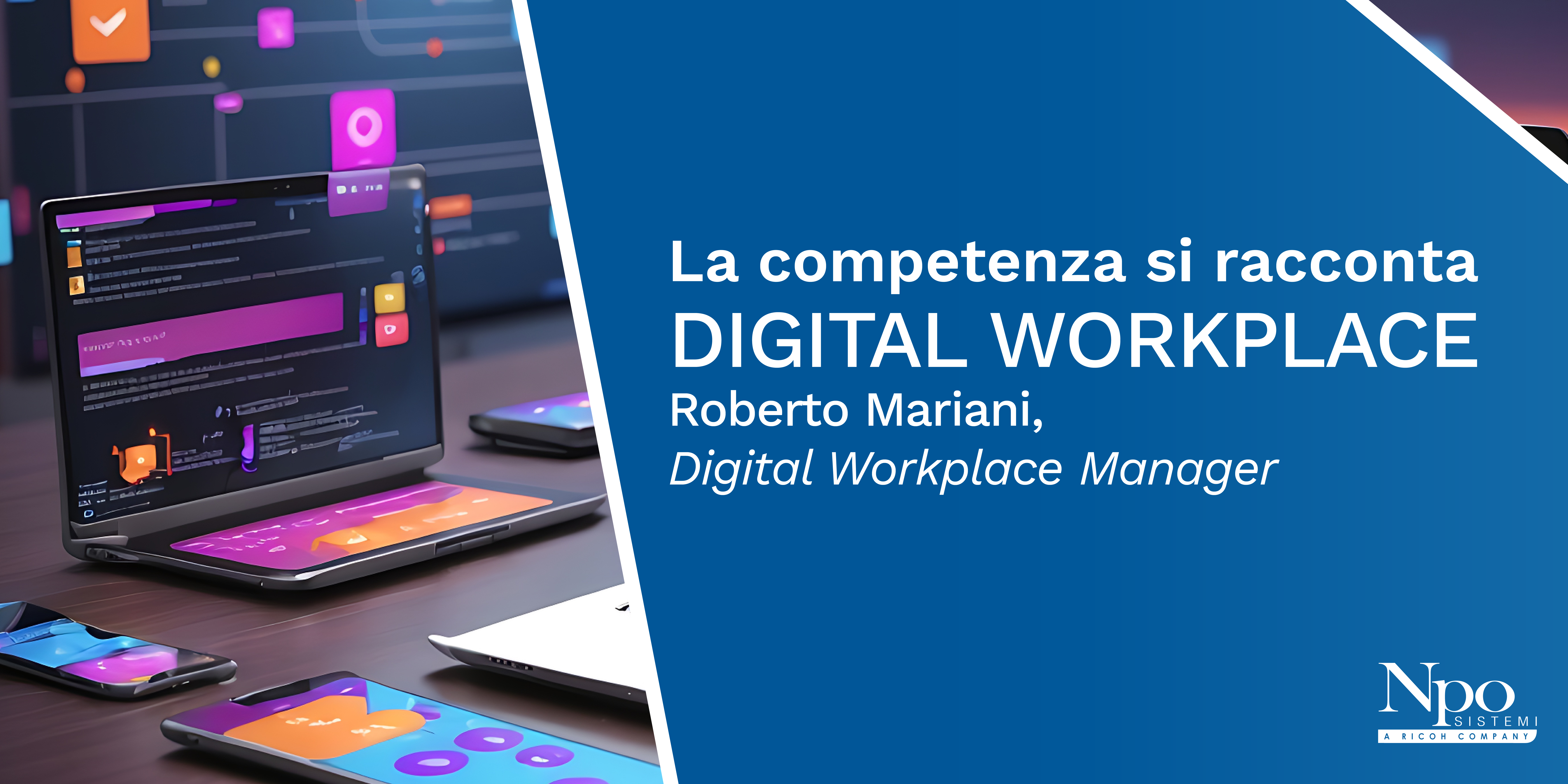 LA COMPETENZA SI RACCONTA_ Digital Workplace: i Competence Center Npo Sistemi