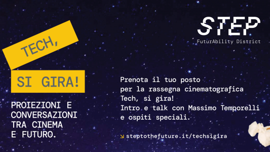 NEWS_ Al via la Rassegna Cinematografica “Tech, si Gira!” con STEP - FuturAbility District