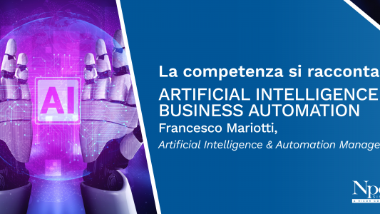 LA COMPETENZA SI RACCONTA_AI & Business Automation: i Competence Center Npo Sistemi